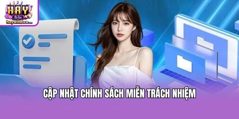 Cập nhật chính sách miễn trách nhiệm