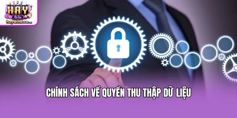 Chính sách về quyền thu thập dữ liệu