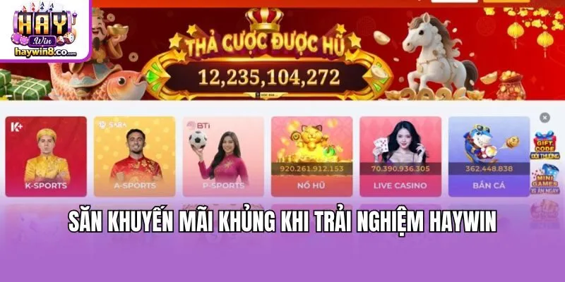 Săn khuyến mãi khủng khi trải nghiệm Haywin