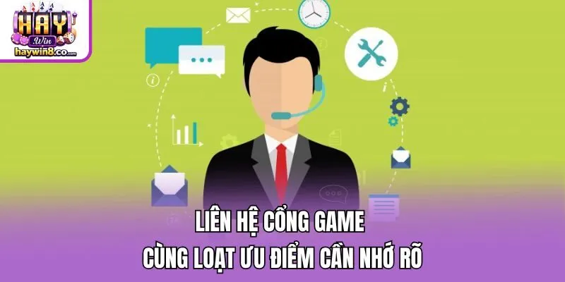 Liên hệ cổng game cùng loạt ưu điểm cần nhớ rõ